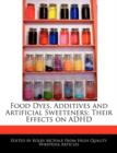 Image for Food Dyes, Additives and Artificial Sweeteners : Their Effects on ADHD