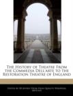 Image for The History of Theatre from the Commedia Dell&#39;arte to the Restoration Theatre of England