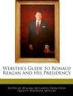 Image for Webster&#39;s Guide to Ronald Reagan and His Presidency