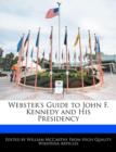 Image for Webster&#39;s Guide to John F. Kennedy and His Presidency