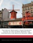 Image for The Movie Watcher&#39;s Unauthorized Guide to the Stories Behind the Inspiration for Moulin Rouge! (2001)