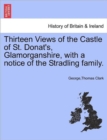 Image for Thirteen Views of the Castle of St. Donat&#39;s, Glamorganshire, with a Notice of the Stradling Family.