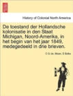 Image for de Toestand Der Hollandsche Kolonisatie in Den Staat Michigan, Noord-Amerika, in Het Begin Van Het Jaar 1849, Medegedeeld in Drie Brieven.