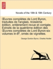 Image for Uvres Completes de Lord Byron, Traduites de L&#39;Anglais, Troisieme Edition, Entierement Revue Et Corrigee. Extraits de La Quatrieme Edition Des Uvres Co