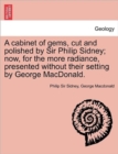 Image for A Cabinet of Gems, Cut and Polished by Sir Philip Sidney; Now, for the More Radiance, Presented Without Their Setting by George MacDonald.