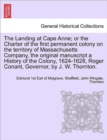 Image for The Landing at Cape Anne; Or the Charter of the First Permanent Colony on the Territory of Massachusetts Company, the Original Manuscript a History of the Colony, 1624-1628, Roger Conant, Governor, by