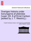 Image for Sveriges Historia Under Konungarne AF Pfalziska Huset. (DL. 8 AF Ernst Carlson [Edited by J. T. Westrin].). Sjette Delen