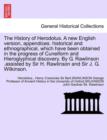 Image for The History of Herodotus. a New English Version, Appendices. Historical and Ethnographical, Which Have Been Obtained in the Progress of Cuneiform and