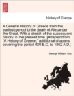 Image for A General History of Greece from the earliest period to the death of Alexander the Great. With a sketch of the subsequent history to the present time. [Adapted from &quot;A History of Greece;&quot; additional c