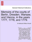 Image for Memoirs of the courts of Berlin, Dresden, Warsaw, and Vienna, in the years 1777, 1778, and 1779. Vol. II, The Second Edition