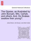 Image for The Gipsies, as Illustrated by John Bunyan, Mrs. Carlyle, and Others. And, Do Snakes Swallow Their Young?.