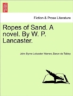 Image for Ropes of Sand. a Novel. by W. P. Lancaster. Vol. I