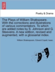 Image for The Plays of William Shakspeare. With the corrections and illustrations of various commentators. To which are added notes by S. Johnson and G. Steevens. A new edition, revised and augmented, with a gl
