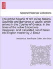 Image for The Pityfull Historie of Two Loving Italians, Gaulfrido and Barnardo Le Vayne : Which Arrived in the Country of Greece, in the Times of the Noble Emperoure Vaspasian. and Translated Out of Italian Int