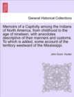 Image for Memoirs of a Captivity Among the Indians of North America, from Childhood to the Age of Nineteen, with Anecdotes Descriptive of Their Manners and Customs. to Which Is Added, Some Account of the Territ