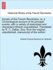 Image for Annals of the French Revolution; Or, a Chronological Account of Its Principal Events; With a Variety of Anecdotes and Characters Hitherto Unpublished.