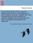 Image for The Poetical Works of Percy Bysshe Shelley, Given from His Own Editions and Other Authentic Sources, Collated with Many Manuscripts and with All Editions of Authority, Together with His Prefaces and N