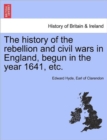 Image for The History of the Rebellion and Civil Wars in England, Begun in the Year 1641, Etc. Vol. I, Part I. a New Edition