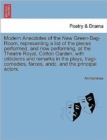 Image for Modern Anecdotes of the New Green-Bag-Room, Representing a List of the Pieces Performed, and Now Performing, at the Theatre Royal, Cotton Garden, with Criticisms and Remarks in the Plays, Tragi-Comedi