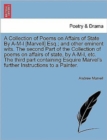 Image for A Collection of Poems on Affairs of State by A-M-L [Marvell] Esq.; And Other Eminent Wits. the Second Part of the Collection of Poems on Affairs of State, by A-M-L, Etc. the Third Part Containing Esqu