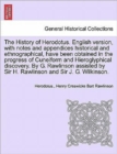 Image for The History of Herodotus. English version, with notes and appendices historical and ethnographical, have been obtained in the progress of Cuneiform and Hieroglyphical discovery. By G. Rawlinson assist