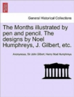 Image for The Months Illustrated by Pen and Pencil. the Designs by Noel Humphreys, J. Gilbert, Etc.