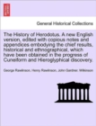 Image for The History of Herodotus. A new English version, edited with copious notes and appendices embodying the chief results, historical and ethnographical, which have been obtained in the progress of Cuneif