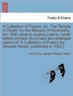 Image for A Collection of Poems : Viz. the Temple of Death: By the Marquis of Normanby, Etc. with Several Original Poems, Never Before Printed. [A Revised and Enlarged Reprint of &quot;A Collection of Poems by Sever