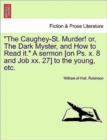 Image for The Caughey-St. Murder! Or, the Dark Myster, and How to Read It. a Sermon [on Ps. X. 8 and Job XX. 27] to the Young, Etc.