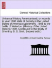 Image for Universal History Americanised; Or Records to Year 1808 State of Society, in the United States of America.Supplement, .1808 to the Battle of Waterloo. (History of the United State.To.1808. Continued t