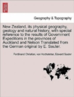 Image for New Zealand, its physical geography, geology and natural history, with special reference to the results of Government Expeditions in the provinces of Auckland and Nelson Translated from the German ori