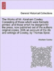 Image for The Works of Mr. Abraham Cowley. Consisting of those which were formerly printed