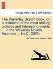 Image for The Waverley Sketch Book, Or, a Collection of the Most Striking Pictures and Interesting Events ... in the Waverley Novels. Arranged ... by C. Olliffe