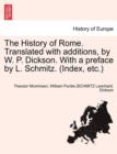 Image for The History of Rome. Translated with Additions, by W. P. Dickson. with a Preface by L. Schmitz. (Index, Etc.) Part II