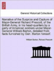 Image for Narrative of the Surprize and Capture of Major-General Richard Prescott, of the British Army, in His Head-Quarters by a Party of American Soldiers Under Major-General William Barton, Detailed from Fac