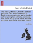 Image for The History of Ireland, from the Earliest Period to 1245, When the Annals of Boyle, Which Are Adopted and Embodied as the Running Text Authority, Terminate