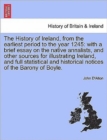 Image for The History of Ireland, from the Earliest Period to the Year 1245 : With a Brief Essay on the Native Annalists, and Other Sources for Illustrating Ireland, and Full Statistical and Historical Notices 