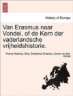 Image for Van Erasmus Naar Vondel, of de Kern Der Vaderlandsche Vrijheidshistorie.
