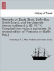 Image for Remarks on Davis Strait, Baffin Bay Smith Sound, and the Channels Thence Northward to 82 1/4 N. Compiled from Various Authorities. [A Revised Edition of &quot;Remarks on Baffin Bay.].