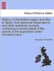 Image for History of the British Legion and War in Spain, from personal observations and other authentic sources, containing a correct detail of the events of the expedition under General Evans.