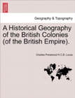 Image for A Historical Geography of the British Colonies (of the British Empire). Vol. I