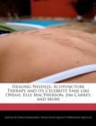 Image for Healing Needles : Acupuncture Therapy and Its Celebrity Fans Like Oprah, Elle Macpherson, Jim Carrey, and More