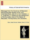 Image for Message from the Governor of Maryland Transmitting the Reports of the Joint Commissioners, and of Lt. Col. Graham, U. S. Engineers, in Relation to the Intersection of the Boundary Lines of the States 