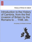 Image for Introduction to the History of Cambria, from the First Invasion of Britain by the Romans to ... 1188, Etc.