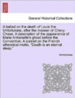Image for A Ballad on the Death of Louis the Unfortunate, After the Manner of Chevy Chase. a Description of the Appearance of Marie Antoinette&#39;s Ghost Before the Convention. a Sonnet on the French Atheistical M