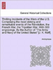 Image for Thrilling Incidents of the Wars of the U.S. Comprising the most striking and remarkable events of the Revolution, the French War, the Tripolitan War. With 300 engravings. By the Author of &quot;The Army an