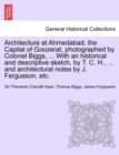 Image for Architecture at Ahmedabad, the Capital of Goozerat photographed by Colonel Biggs ... with an historical and descriptive sketch, by T.C.H., ... and architectural notes by J. Fergusson, etc.