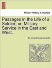 Image for Passages in the Life of a Soldier; Or, Military Service in the East and West. Vol. I