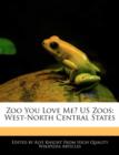 Image for Zoo You Love Me? US Zoos: West-North Central States