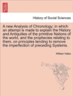 Image for A new Analysis of Chronology; in which an attempt is made to explain the History and Antiquities of the primitive Nations of the world, and the prophecies relating to them, on principles tending to re